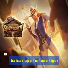 baixar app fortune tiger